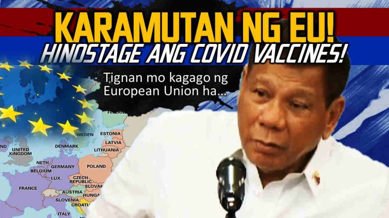 “Tignan mo kagago ng European Union!” sa paghostage ng bakuna
